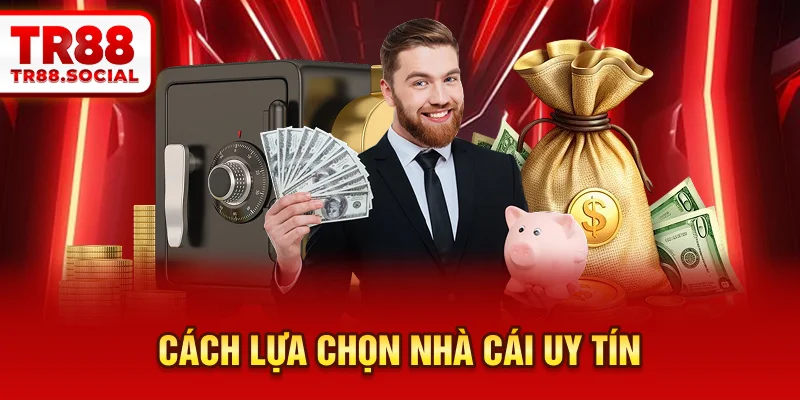 Cách lựa chọn nhà cái uy tín