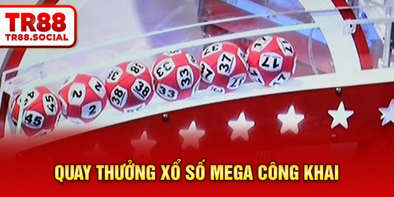 Quay thưởng xổ số Mega công khai
