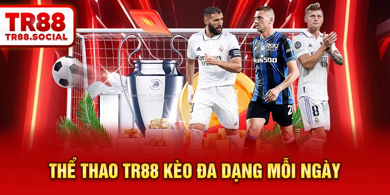  Thể thao TR88 kèo đa dạng mỗi ngày