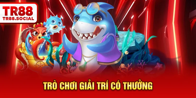  Trò chơi giải trí có thưởng